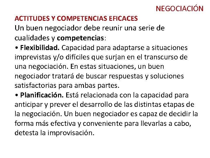 NEGOCIACIÓN ACTITUDES Y COMPETENCIAS EFICACES Un buen negociador debe reunir una serie de cualidades NEGOCIACIÓN ACTITUDES Y COMPETENCIAS EFICACES Un buen negociador debe reunir una serie de cualidades