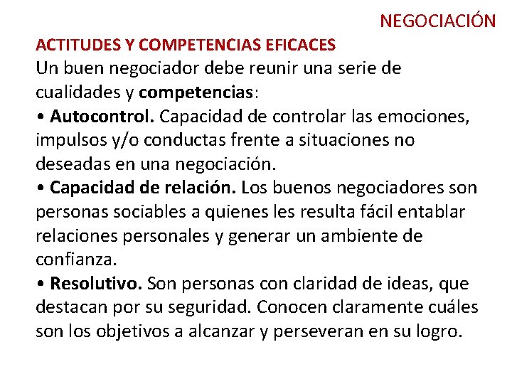 NEGOCIACIÓN ACTITUDES Y COMPETENCIAS EFICACES Un buen negociador debe reunir una serie de cualidades