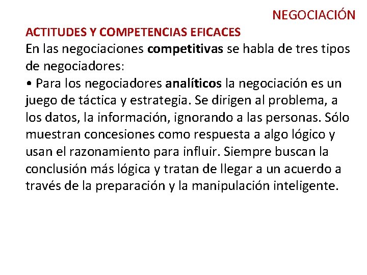 NEGOCIACIÓN ACTITUDES Y COMPETENCIAS EFICACES En las negociaciones competitivas se habla de tres tipos