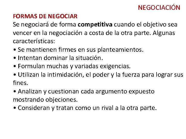 NEGOCIACIÓN FORMAS DE NEGOCIAR Se negociará de forma competitiva cuando el objetivo sea vencer