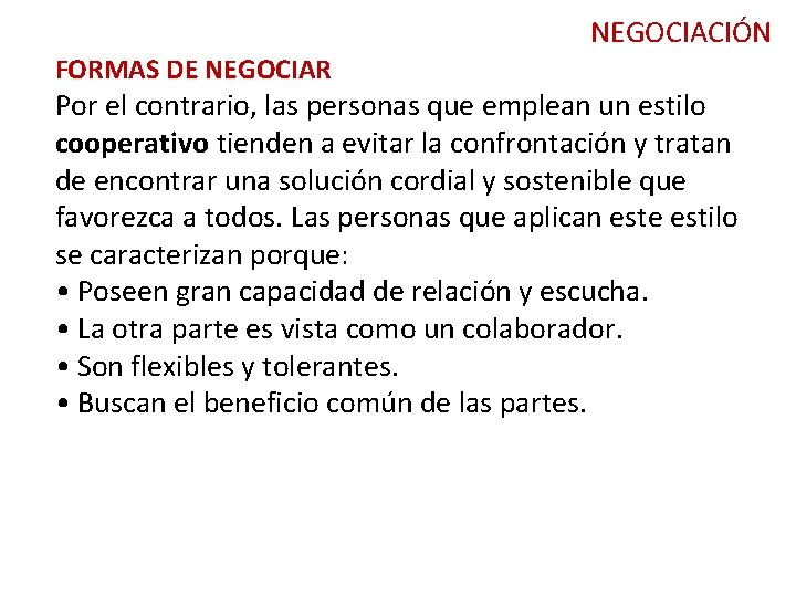 NEGOCIACIÓN FORMAS DE NEGOCIAR Por el contrario, las personas que emplean un estilo cooperativo