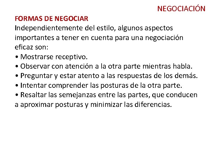 NEGOCIACIÓN FORMAS DE NEGOCIAR Independientemente del estilo, algunos aspectos importantes a tener en cuenta