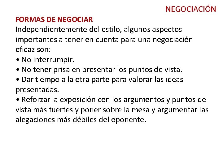 NEGOCIACIÓN FORMAS DE NEGOCIAR Independientemente del estilo, algunos aspectos importantes a tener en cuenta