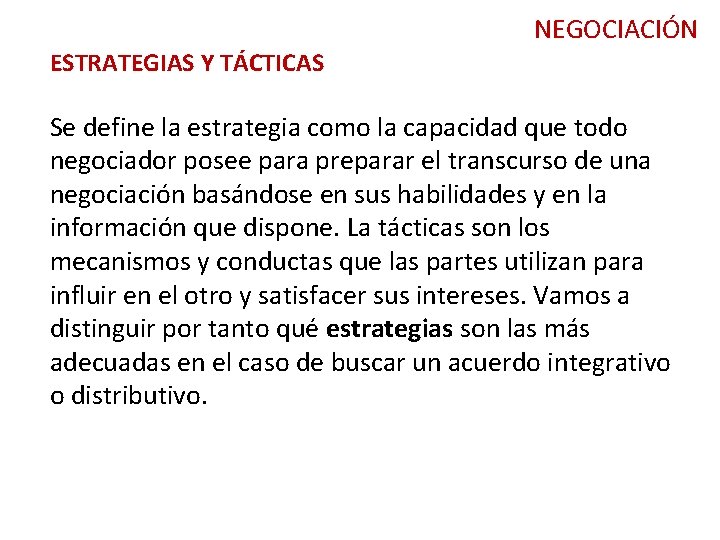 NEGOCIACIÓN ESTRATEGIAS Y TÁCTICAS Se define la estrategia como la capacidad que todo negociador NEGOCIACIÓN ESTRATEGIAS Y TÁCTICAS Se define la estrategia como la capacidad que todo negociador