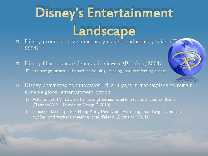 Disney’s Entertainment Landscape � Disney products serve as memory makers and memory takers (Brockus,