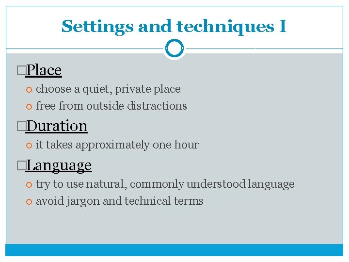 Settings and techniques I �Place choose a quiet, private place free from outside distractions