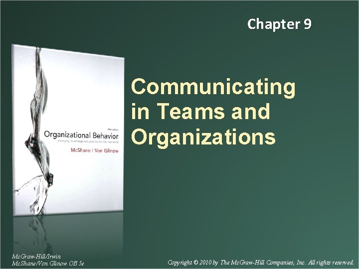 Chapter 9 Communicating in Teams and Organizations Mc. Graw-Hill/Irwin Mc. Shane/Von Glinow OB 5