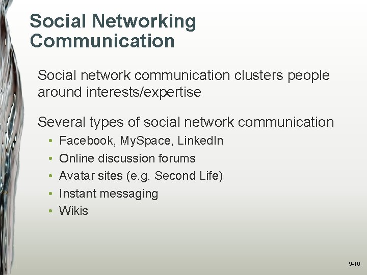 Social Networking Communication Social network communication clusters people around interests/expertise Several types of social