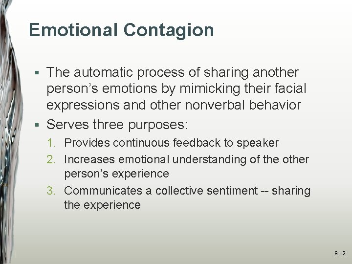 Emotional Contagion The automatic process of sharing another person’s emotions by mimicking their facial