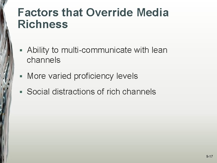 Factors that Override Media Richness § Ability to multi-communicate with lean channels § More