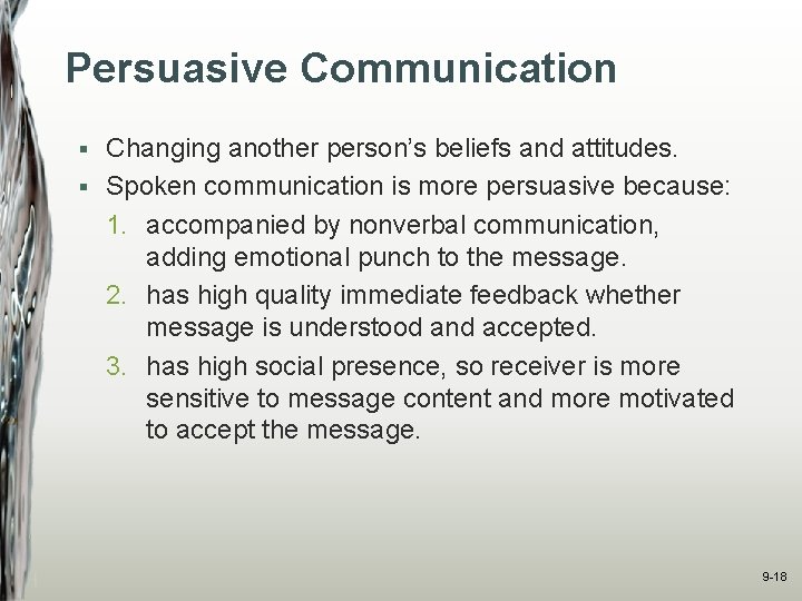 Persuasive Communication Changing another person’s beliefs and attitudes. § Spoken communication is more persuasive