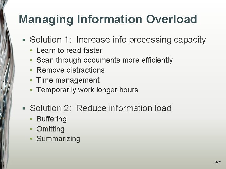 Managing Information Overload § Solution 1: Increase info processing capacity • • • §