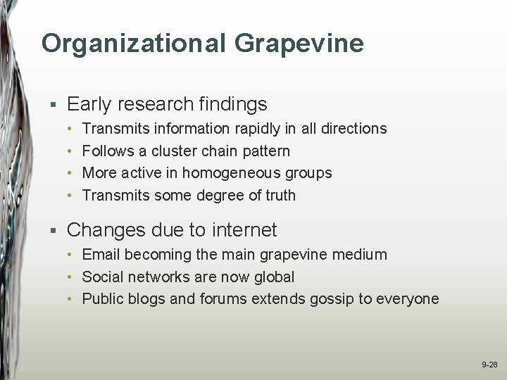 Organizational Grapevine § Early research findings • • § Transmits information rapidly in all