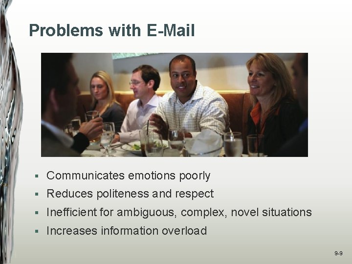 Problems with E-Mail § Communicates emotions poorly § Reduces politeness and respect § Inefficient