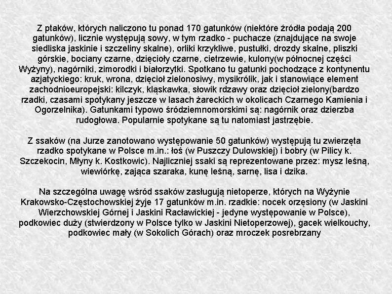 Z ptaków, których naliczono tu ponad 170 gatunków (niektóre źródła podają 200 gatunków), licznie