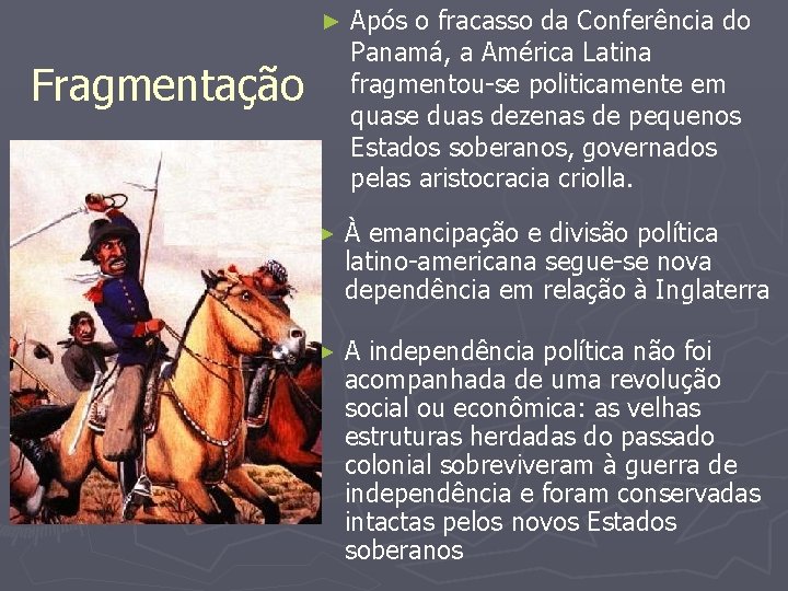 ► Após o fracasso da Conferência do Panamá, a América Latina fragmentou-se politicamente em