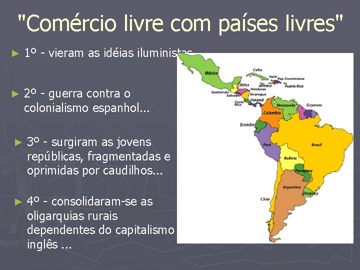 "Comércio livre com países livres" ► 1º - vieram as idéias iluministas. . .