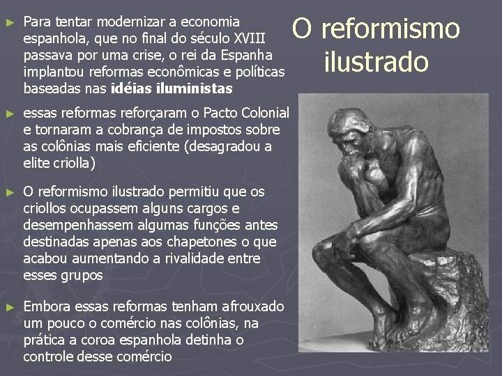 ► Para tentar modernizar a economia espanhola, que no final do século XVIII passava