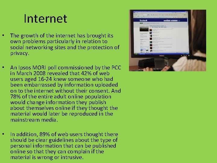 Internet • The growth of the internet has brought its own problems particularly in