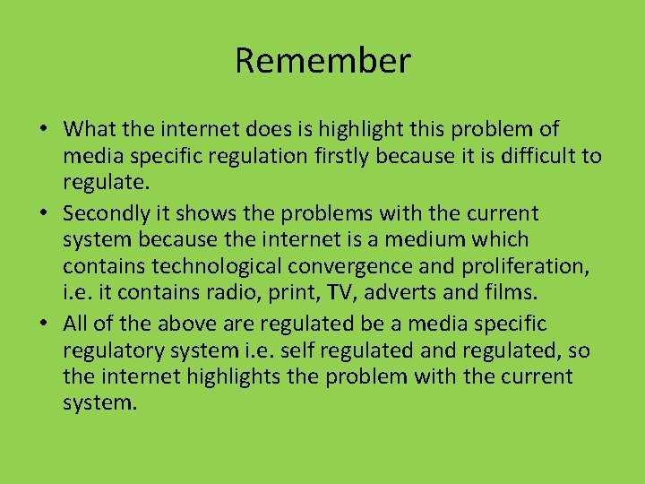 Remember • What the internet does is highlight this problem of media specific regulation