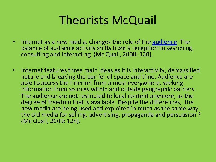 Theorists Mc. Quail • Internet as a new media, changes the role of the