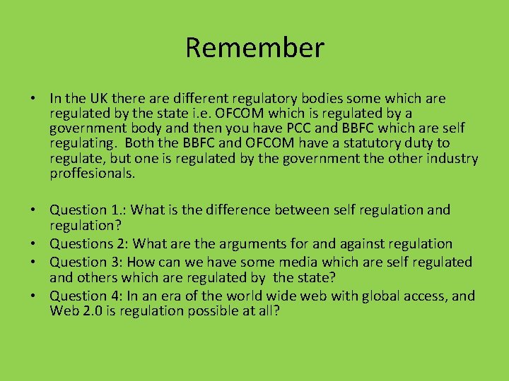 Remember • In the UK there are different regulatory bodies some which are regulated