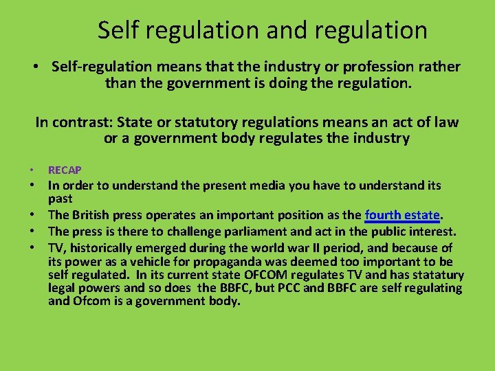 Self regulation and regulation • Self-regulation means that the industry or profession rather than
