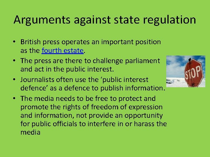 Arguments against state regulation • British press operates an important position as the fourth