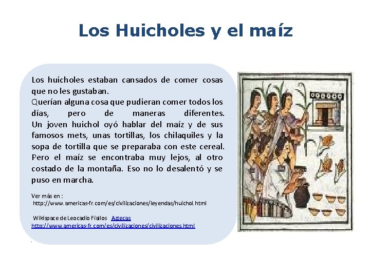 Los Huicholes y el maíz Los huicholes estaban cansados de comer cosas que no Los Huicholes y el maíz Los huicholes estaban cansados de comer cosas que no