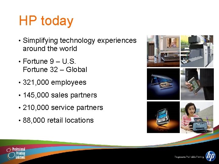 HP today • Simplifying technology experiences around the world • Fortune 9 – U.