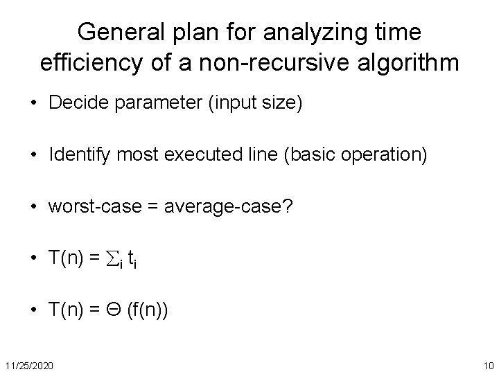 General plan for analyzing time efficiency of a non-recursive algorithm • Decide parameter (input