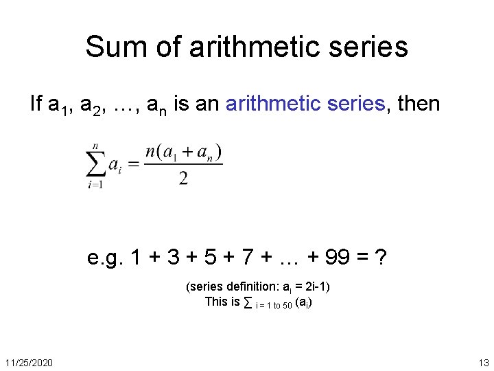 Sum of arithmetic series If a 1, a 2, …, an is an arithmetic