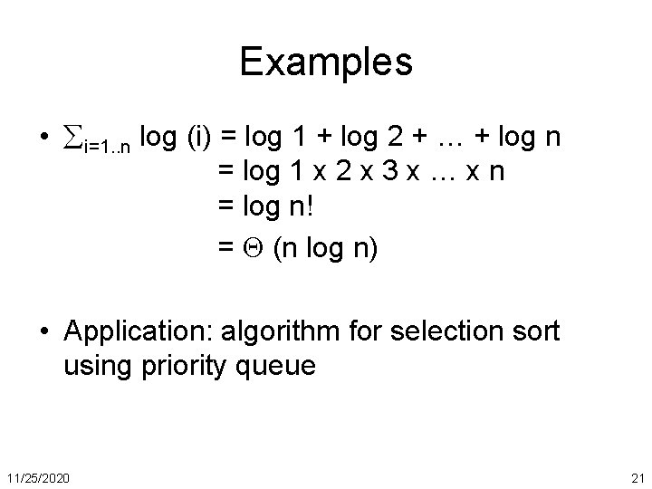 Examples • i=1. . n log (i) = log 1 + log 2 +