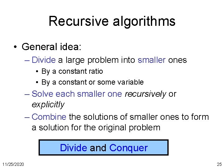 Recursive algorithms • General idea: – Divide a large problem into smaller ones •