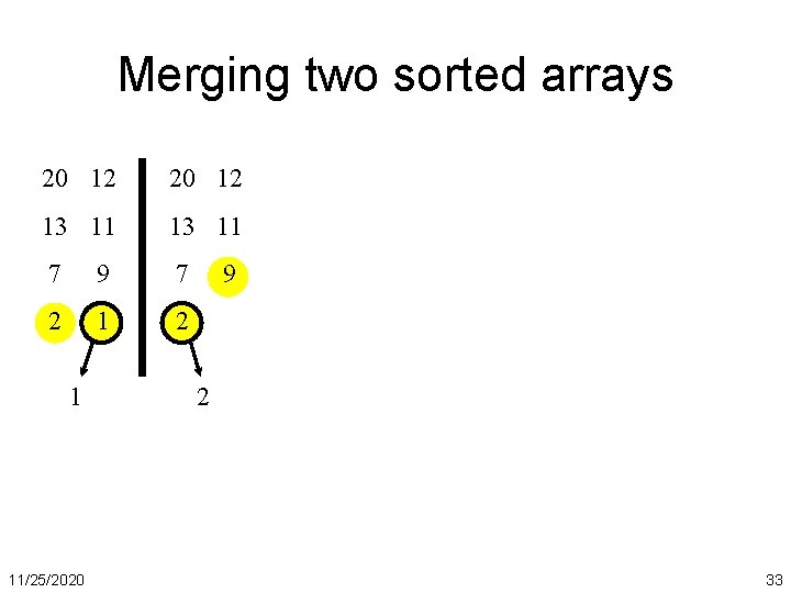 Merging two sorted arrays 20 12 13 11 7 9 7 2 1 11/25/2020