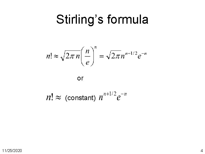 Stirling’s formula or (constant) 11/25/2020 4 