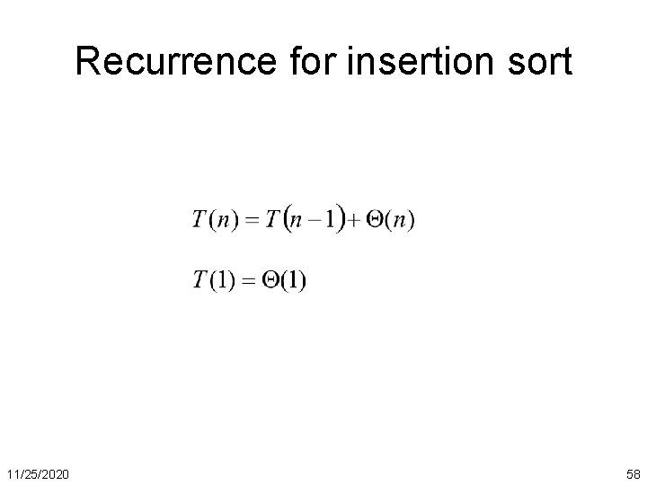 Recurrence for insertion sort 11/25/2020 58 