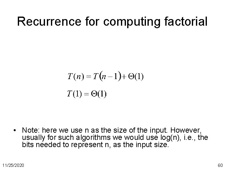 Recurrence for computing factorial • Note: here we use n as the size of