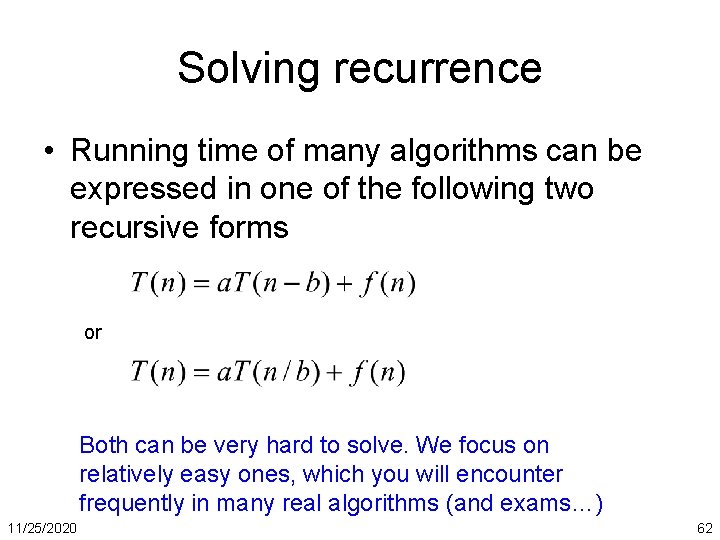 Solving recurrence • Running time of many algorithms can be expressed in one of