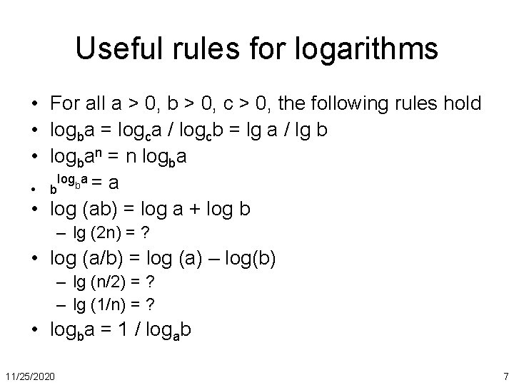 Useful rules for logarithms • For all a > 0, b > 0, c