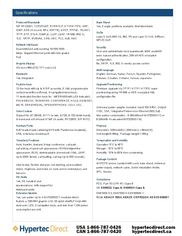 Specifications Protocols/Standards SIP RFC 3261, TCP/IP/UDP, RTP/RTCP, HTTP/HTTPS, ARP, ICMP, DNS (A record, SRV,