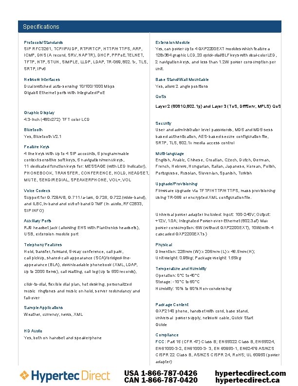 Specifications Protocols/Standards SIP RFC 3261, TCP/IP/UDP, RTP/RTCP, HTTP/HTTPS, ARP, ICMP, DNS (A record, SRV,