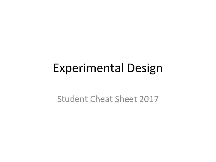 Experimental Design Student Cheat Sheet 2017 