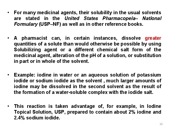  • For many medicinal agents, their solubility in the usual solvents are stated