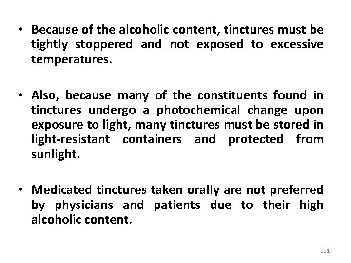  • Because of the alcoholic content, tinctures must be tightly stoppered and not