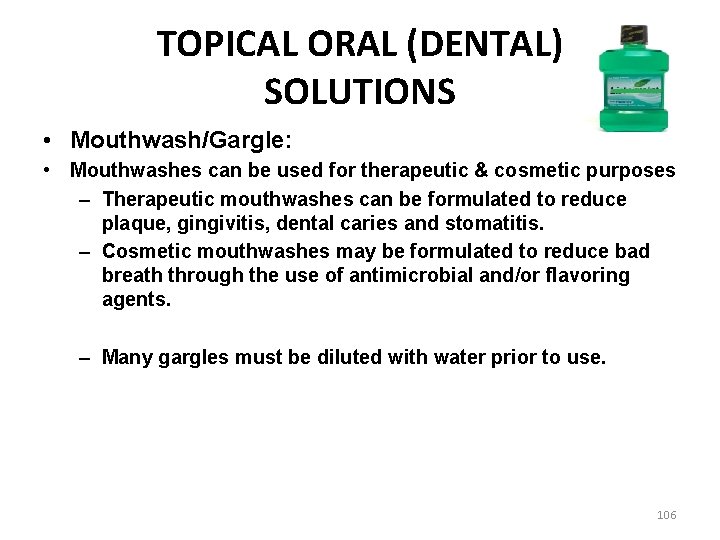 TOPICAL ORAL (DENTAL) SOLUTIONS • Mouthwash/Gargle: • Mouthwashes can be used for therapeutic &