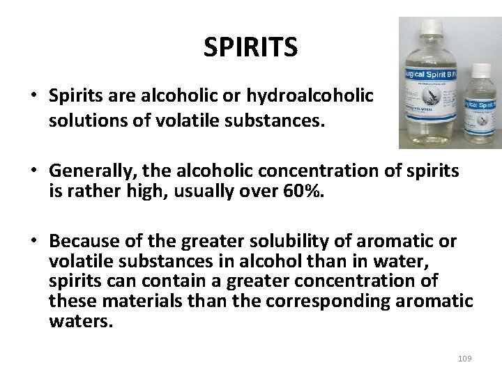 SPIRITS • Spirits are alcoholic or hydroalcoholic solutions of volatile substances. • Generally, the