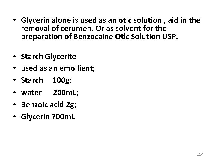  • Glycerin alone is used as an otic solution , aid in the