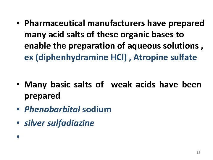  • Pharmaceutical manufacturers have prepared many acid salts of these organic bases to