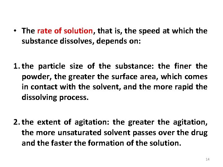  • The rate of solution, that is, the speed at which the substance